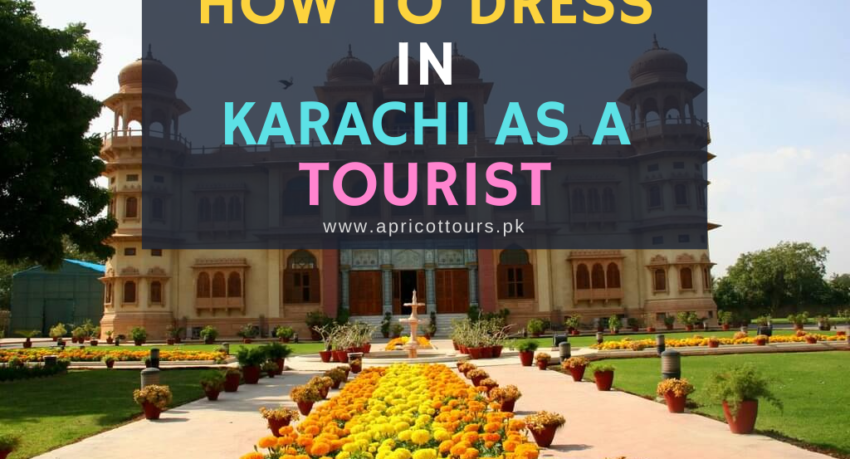 how to dress in Karachi as a tourist