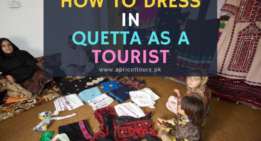 how to dress in Quetta as a tourist