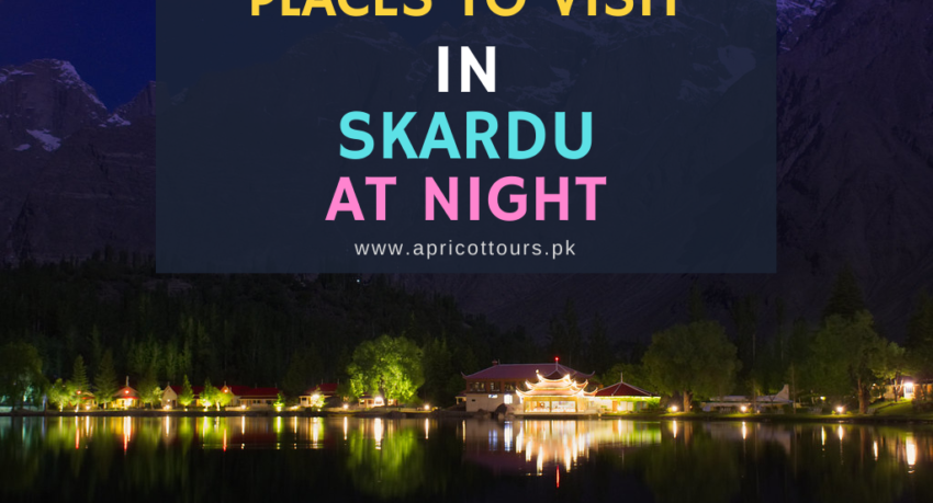 places to visit in skardu at night