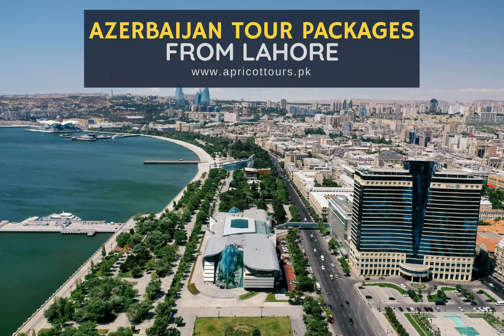 Azerbaijan Tour Packages from Lahore (10 Days)
